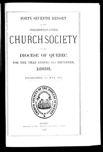 Forty-seventh report of the Incorporated Church Society of the Diocese of Quebec, for the year ending 31st December 1888