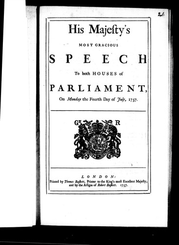 His Majesty's most gracious speech to both Houses of Parliament, on Monday, the fourth day of July, 1757