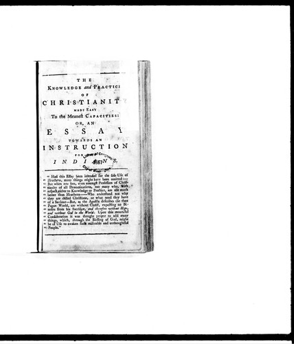 The knowledge and practice of Christianity made easy to the meanest capacities, or, An essay towards an instruction for the Indians