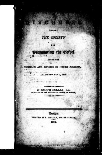 A discourse before the Society for Propagating the Gospel among the Indians and Others in North America, delivered Nov. 7, 1805