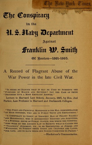 The conspiracy in the United States Navy department against Franklin W. Smith of Boston, 1861-1865