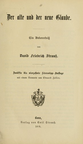 Der alte und der neue Glaube Ein Bekenntniss von David Friedrich Strauss