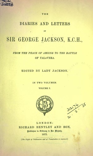 The diaries and ltters of Sir George Jackson from the Peace of Amiens to the Battle of Talavera