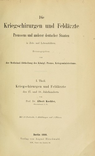 Die Kriegschirurgen und Feldärzte Preussens und anderer deutscher Staaten in Zeit- und Lebensbildern