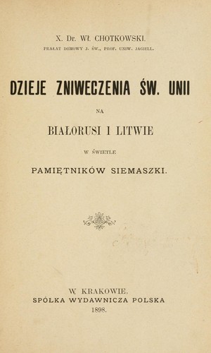 Dzieje zniweczenia św. Unii na Białorusi i Litwie w świetle pamiętników Siemaszki