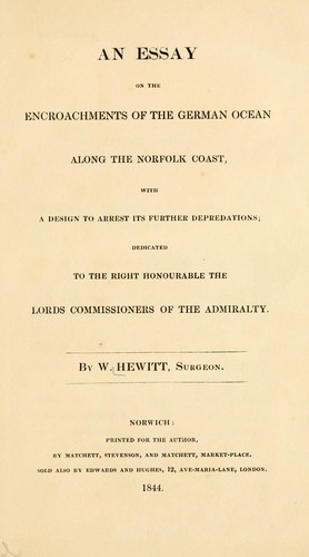 An essay on the encoachments of the German Ocean along the Norfolk coast, with a design to arrest its further depredations ...