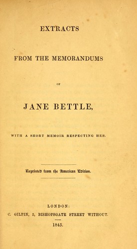 Extracts from the memorandums of Jane Bettle