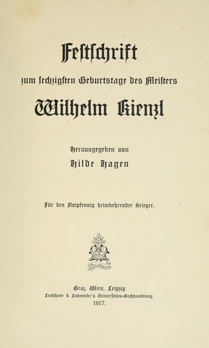 Festschrift zum sechzigsten Geburtstage des Meisters Wilhelm Kienzl