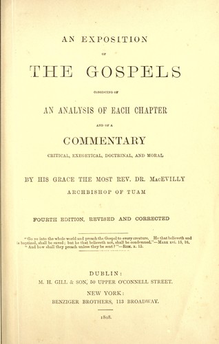 An exposition of the Gospels, consisting of an analysis of each chapter and of a commentary, critical, exegetical, doctrinal and moral...