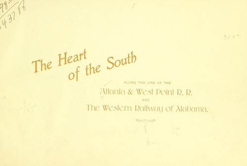 The heart of the South along the line of the Atlanta & West Point R.R. and the Western railway of Alabama