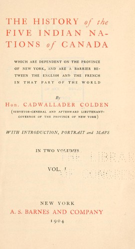 The history of the five Indian nations of Canada which are dependent on the province of New York
