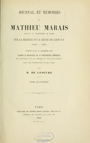 Journal et mémoires de Mathieu Marais sur la régence et le règne de Louis XV (1715-1737)