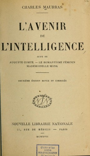 L'avenir de l'intelligence ; suivi de Auguste Comte ; Le romantisme féminin ; Mademoiselle Monk