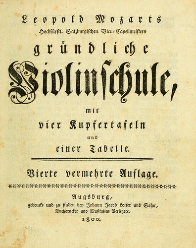 Leopold Mozarts hochfürstl. Salzburgischen Vice-Capellmeisters gründliche Violinschule