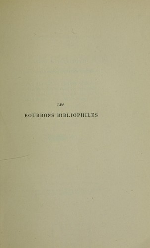 Les Bourbons bibliophiles, rois & princes, reines & princesses