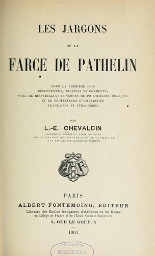Les jargons de la farce de Pathelin, pour le première fois reconstitués, traduits et commentés ...