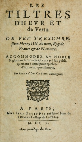 Les tiltres d'hevr et de vertu de fev tres-chrestien Henry IIII