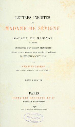 Lettres inédites de Madame de Sévigné à Madame de Grignan, sa fille