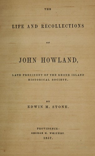 The life and recollections of John Howland