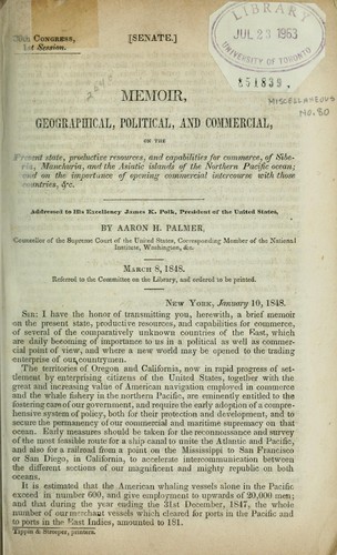 Memoir, geographical, political, and commercial, on the present state, productive resources, and capabilities for commerce, of Siberia, Manchuria, and the Asiatic islands of the Northern Pacific Ocean
