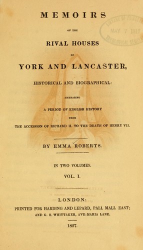 Memoirs of the rival houses of York and Lancaster, historical and biographical