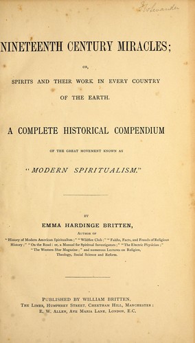 Nineteenth century miracles; or spirits and their work in every country of the earth