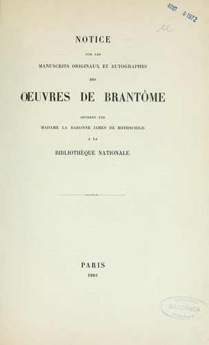 Notice sur les manuscrits originaux et autographes des Oeuvres de Brantôme offerts par Madame la baronne James de Rothschild à la Bibliothèque nationale