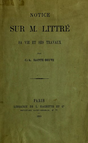 Notice sur M. Littre, sa vie et ses travaux, par Sainte-Beuve