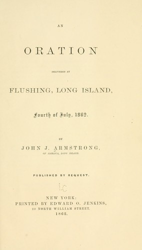 An oration delivered at Flushing, Long Island, Fourth of July, 1862