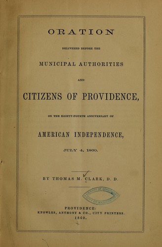 Oration delivered before the municipal authorities and citizens of Providence, on the eighty-fourth anniversary of American independence, July 4, 1860