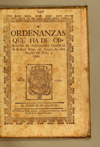 Ordenanzas que ha de observer el thesorero general de la Real Renta del Tavaco de estos Reynos del Perù, y Chile