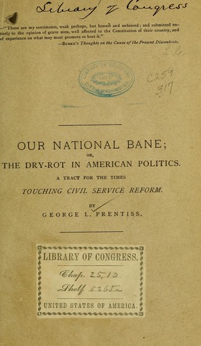 Our national bane; or, The dry-rot in American politics