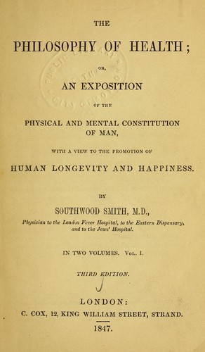 The philosophy of health, or, An exposition of the physical and mental constitution of man