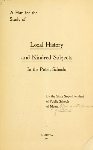 A plan for the study of local history and kindred subjects in the public schools