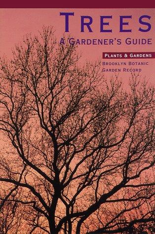 Trees (Plants & Gardens Brooklyn Botanic Garden Record, Vol. 48, No. 3, Autumn 1992, Handbook #132)
