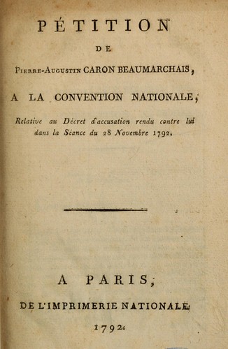 Pétition de Pierre-Augustin Caron Beaumarchais à la Convention nationale, relative au décret d'accusation rendu contre lui dans la séance du 28 novembre 1792