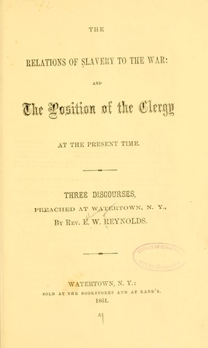 The relations of slavery to the war: and the position of the clergy at the present time