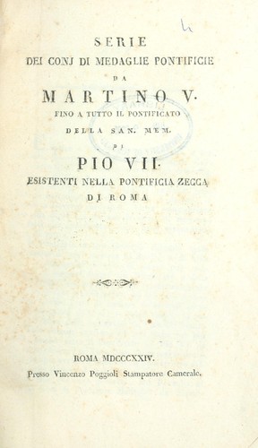 Serie dei conj di medaglie pontificie da Martino V. fino a tutto il pontificato di Pio VII. esistenti nella Pontificia zecca di Roma
