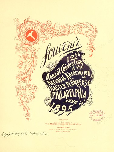 Souvenir 12th [i.e. 13th] Annual Convention of the National Association of Master Plumbers, Philadelphia, June 1895
