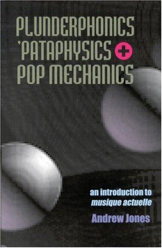 Plunderphonics, `Pataphysics & Pop Mechanics