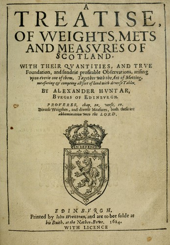 A treatise, of weights, mets and measvres of Scotland