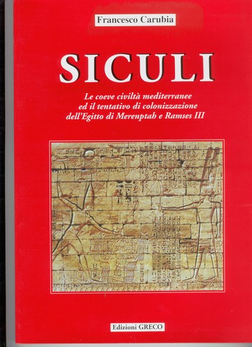 SICULI Le coeve civiltà mediterranee ed il tentativo di colonizzazione dell Egitto Di Merenptah e Ramses III