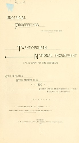 Unofficial proceedings in connection with the Twenty-fourth national encampment, Grand army of the republic, held in Boston, week August 11-16, 1890