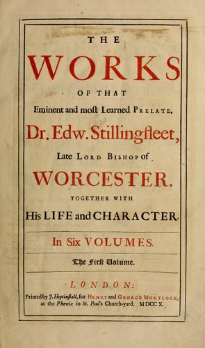 The works of the eminent and most learned prelate Dr. Edw. Stillingfleet