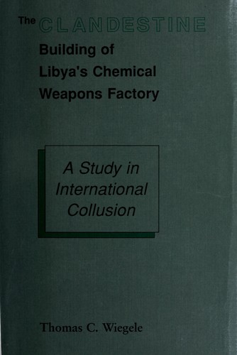 The clandestine building of Libya's chemical weapons factory