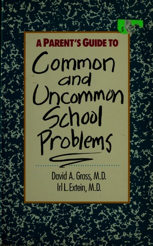 A parent's guide to common and uncommon school problems