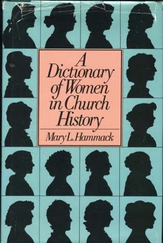 A dictionary of women in church history