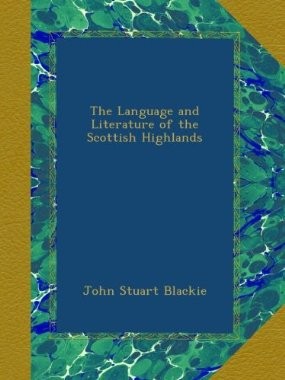 The language and literature of the Scottish Highlands