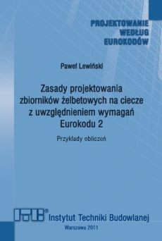 Zasady projektowania zbiorników żelbetowych na ciecze z uwzględnieniem wymagań Eurokodu 2. Przykłady obliczeń
