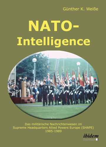 NATO-INTELLIGENCE- Das Militärische Nachrichtenwesen im Supreme Headquarters Allied Powers Europe (SHAPE),1985-1989